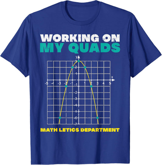 Working On My Quads Math Funny Saying Humor Men Women Kids T-Shirt - T-Shirt | Royal