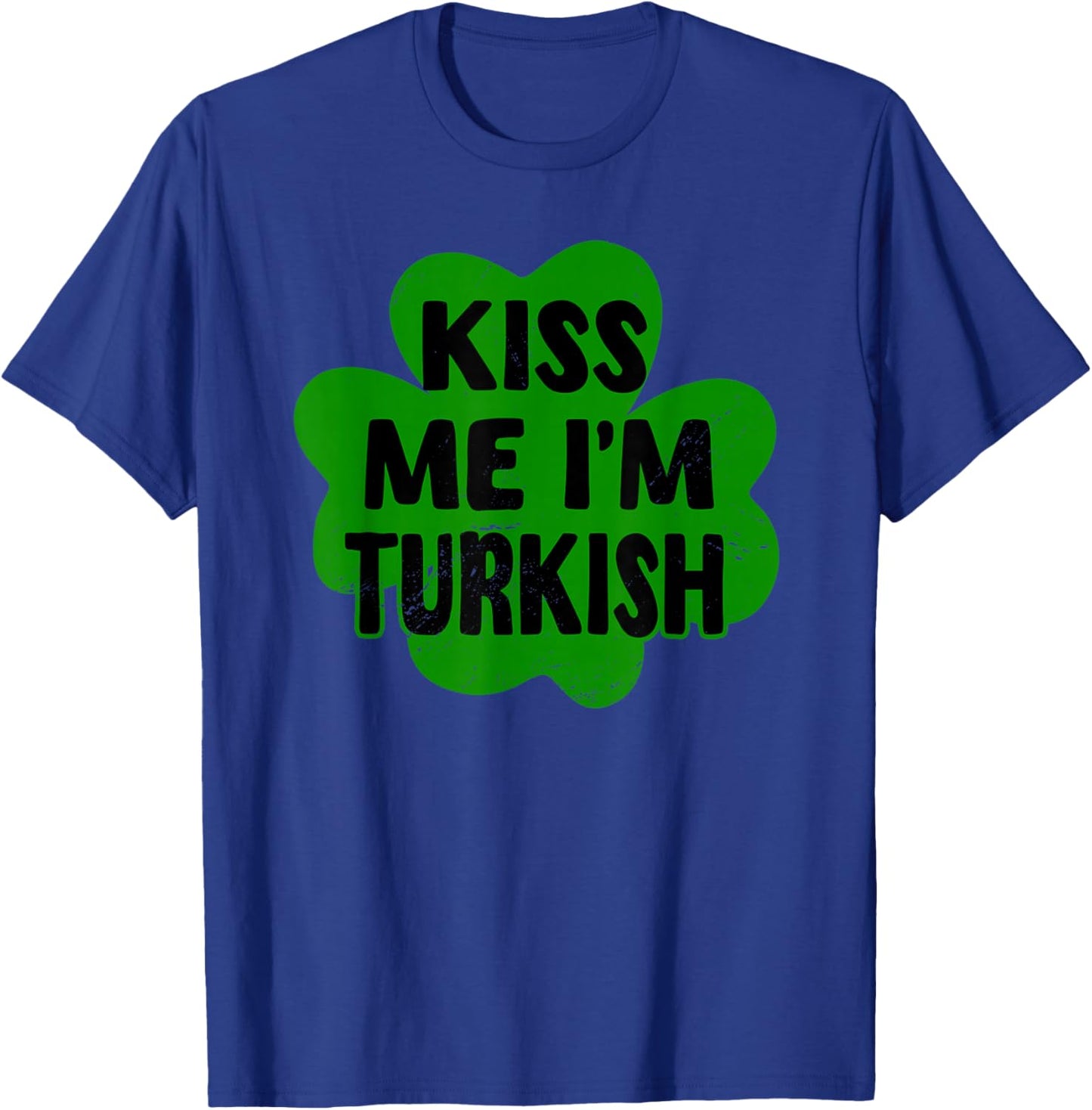 Kiss Me I'm Turkish St. Patrick's Day Costume Turkiye T-Shirt - T-Shirt | Royal