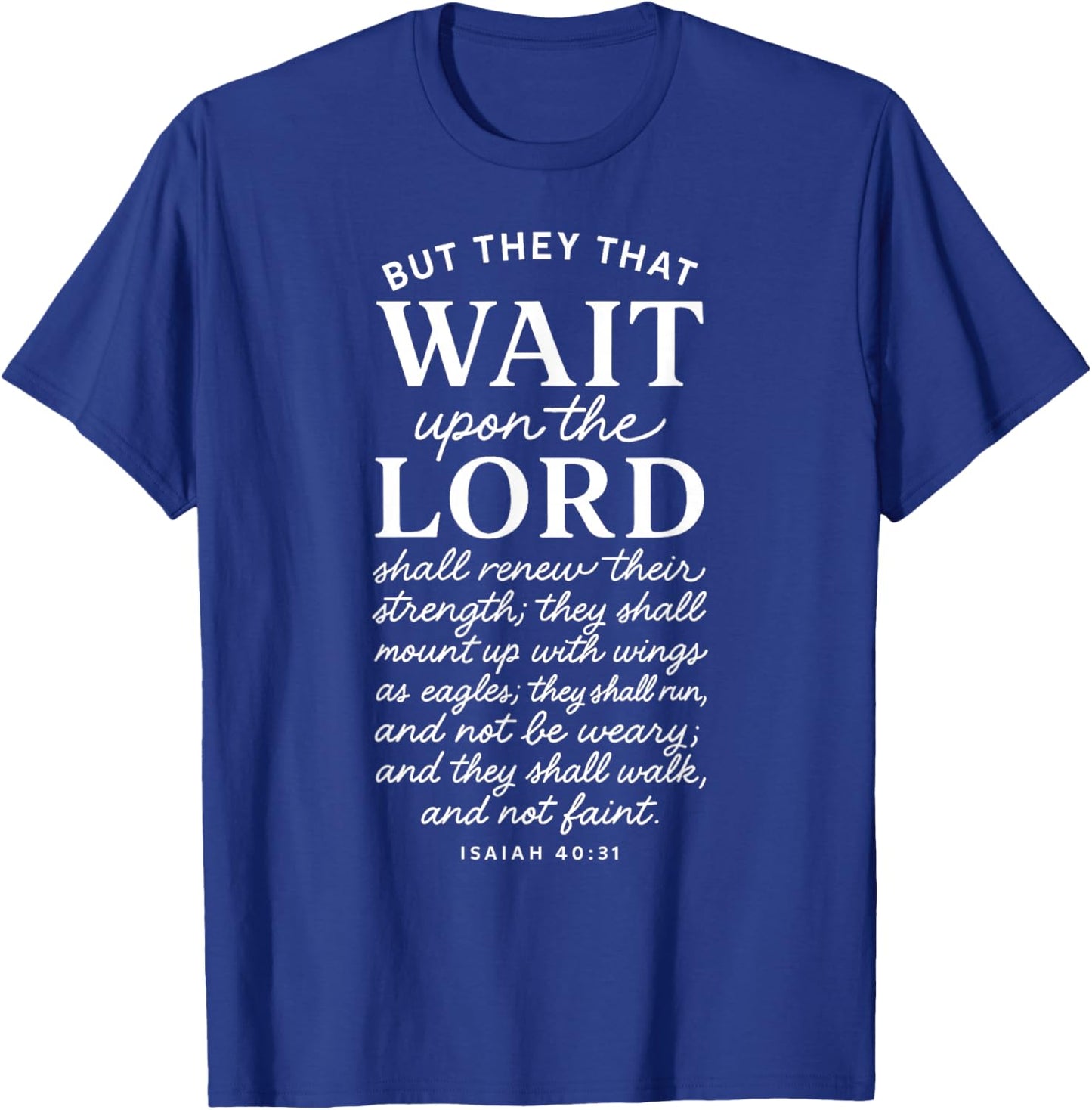 They That Wait Upon The Lord Isaiah 40:31 Bible Verse T-Shirt - T-Shirt | Royal