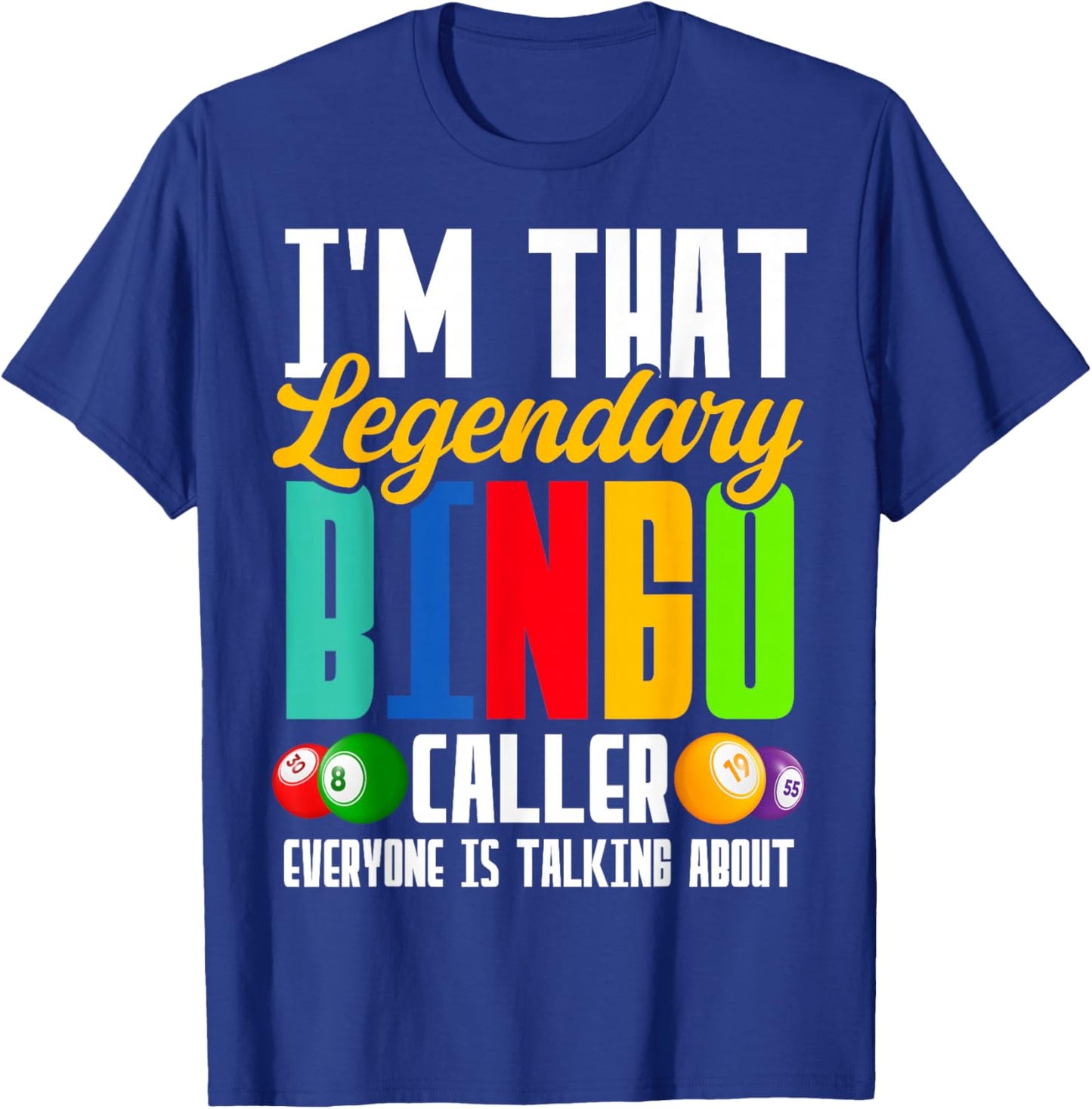 I'm That Legendary Bingo Caller Everyone is Talking About T-Shirt - T-Shirt | Royal