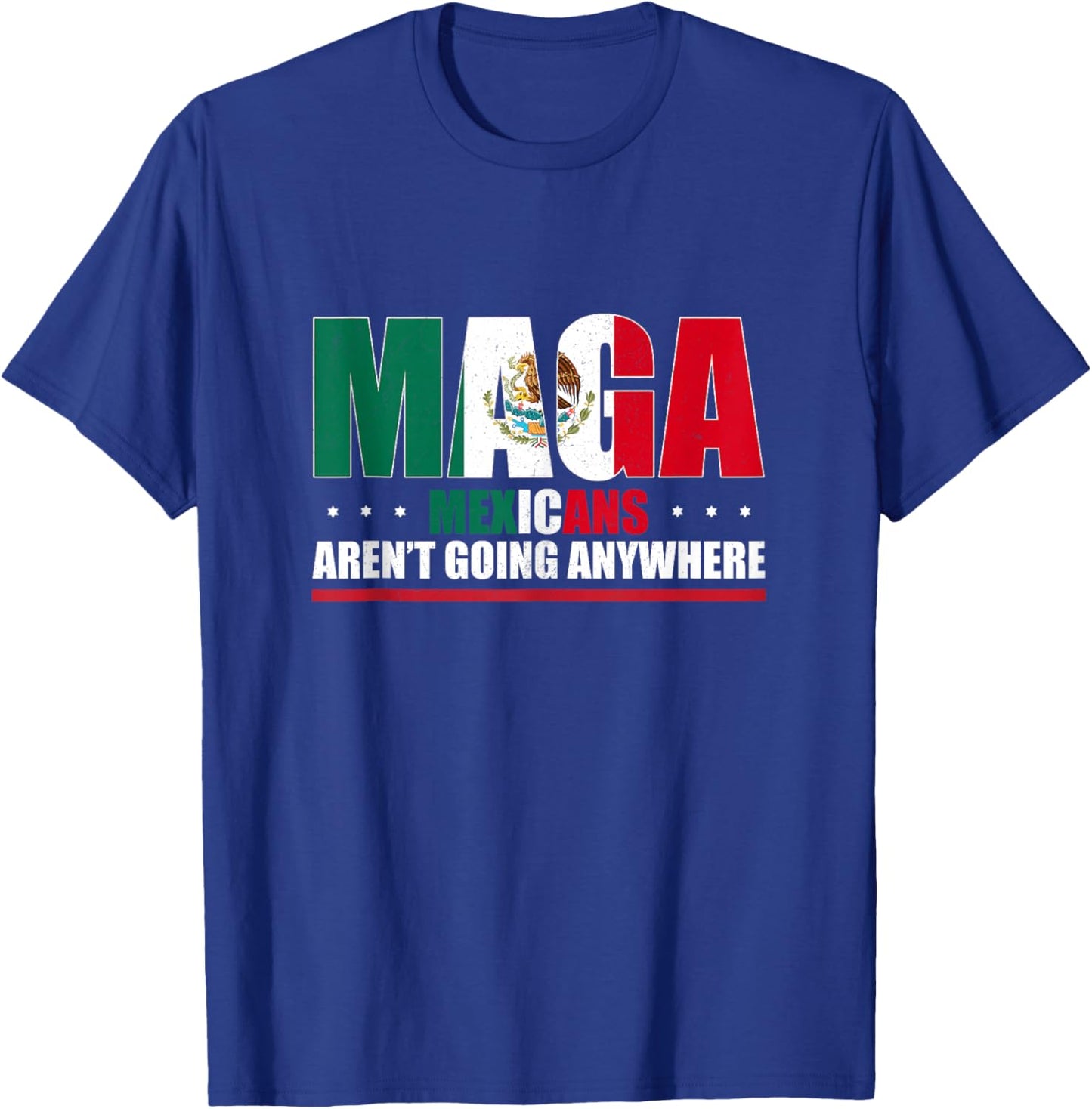 Mexicans Aren’t Going Anywhere Mexican Flag Women T-Shirt - T-Shirt | Royal
