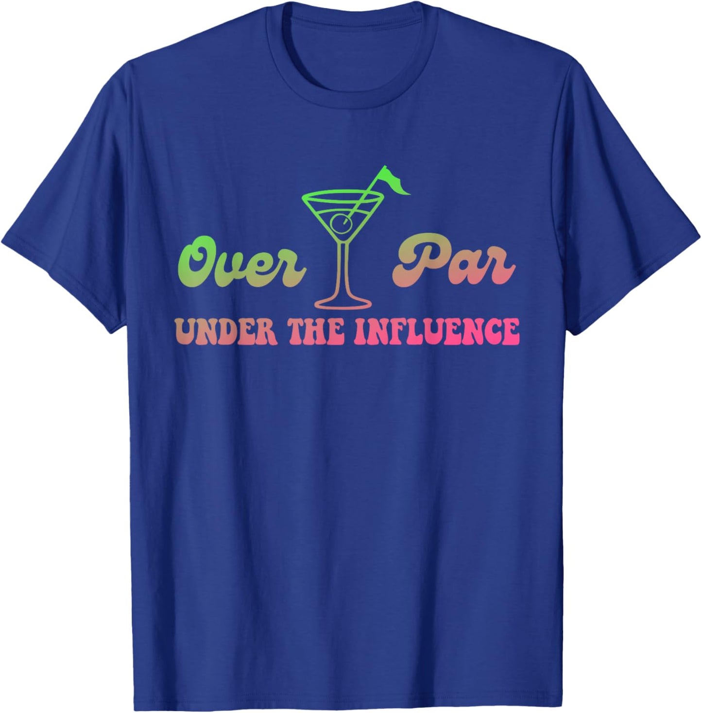 Over Par and Under The Influence Funny Golf Drinking T-Shirt - T-Shirt | Royal