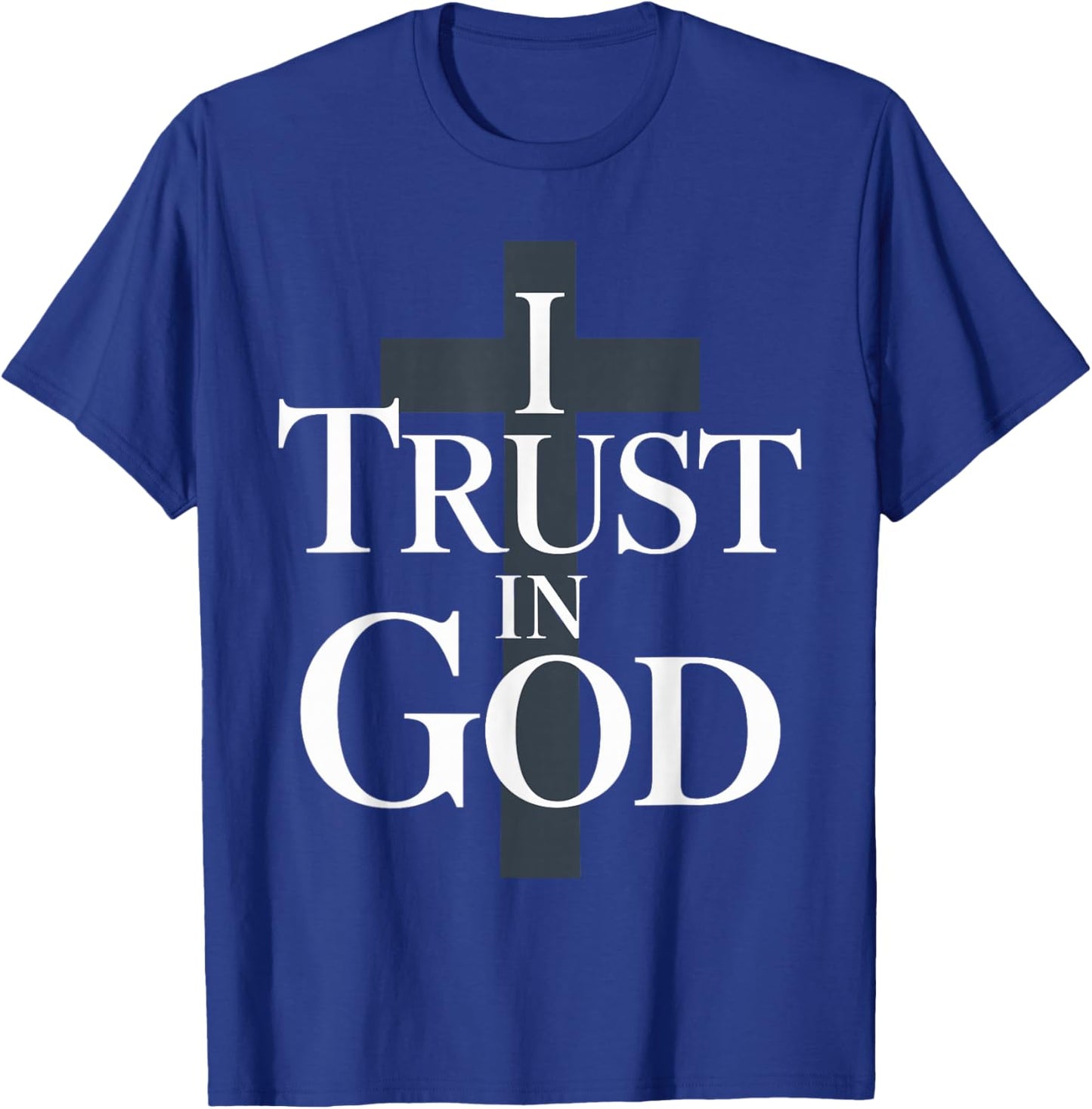 I Trust in God Inspiring Faith Based T-Shirt - T-Shirt | Royal