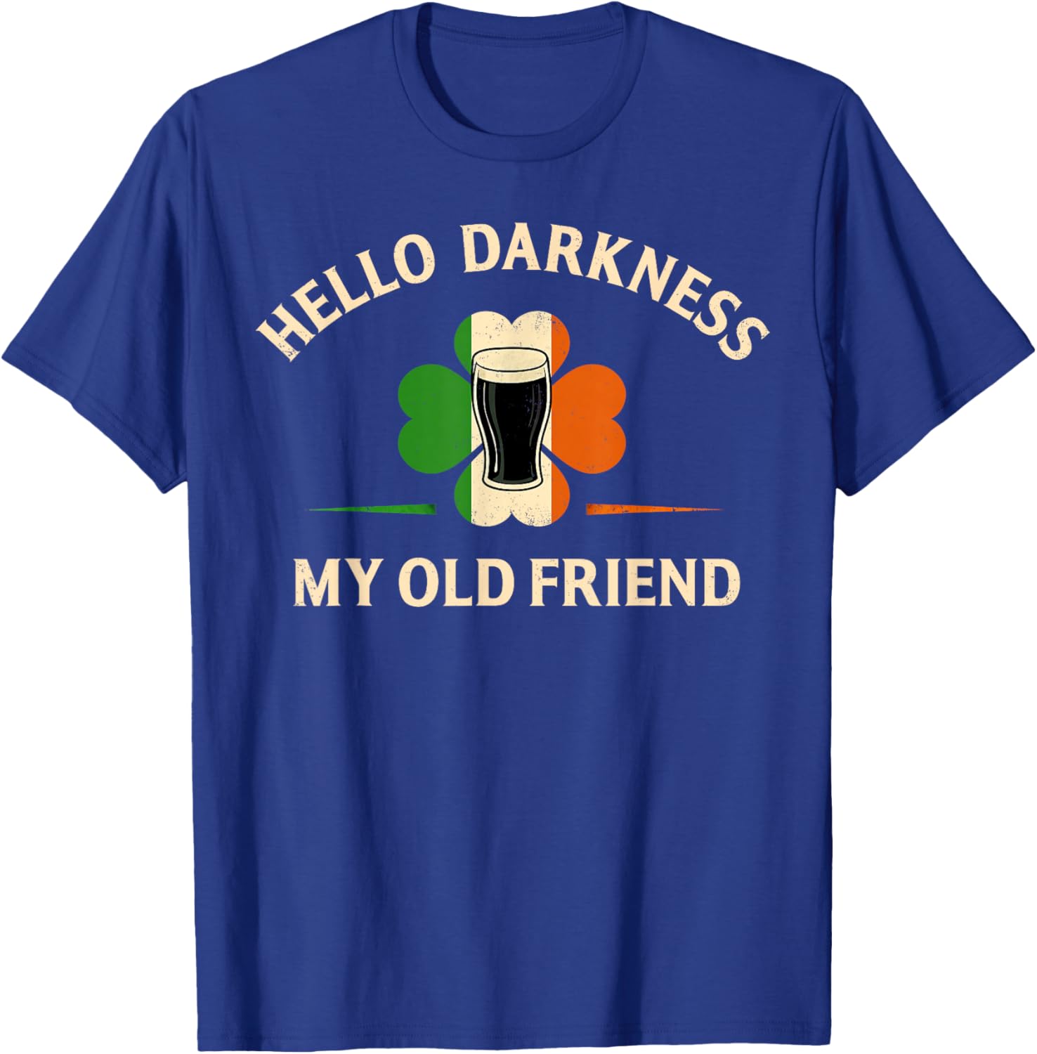 Hello Darkness My Old Friend Irish Beer St. Patrick's Day T-Shirt - T-Shirt | Royal