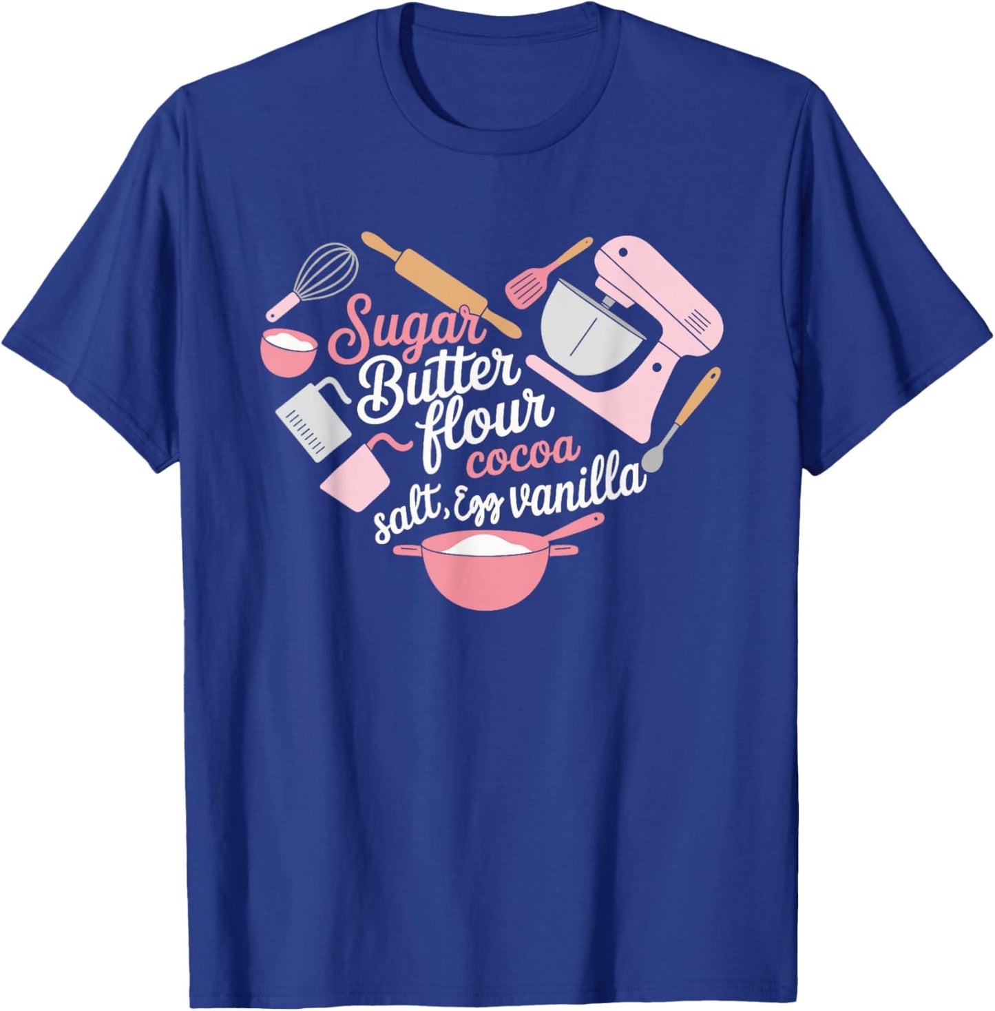 Sugar Butter Flour Cocoa Vanilla Baking Typography T-Shirt - T-Shirt | Royal