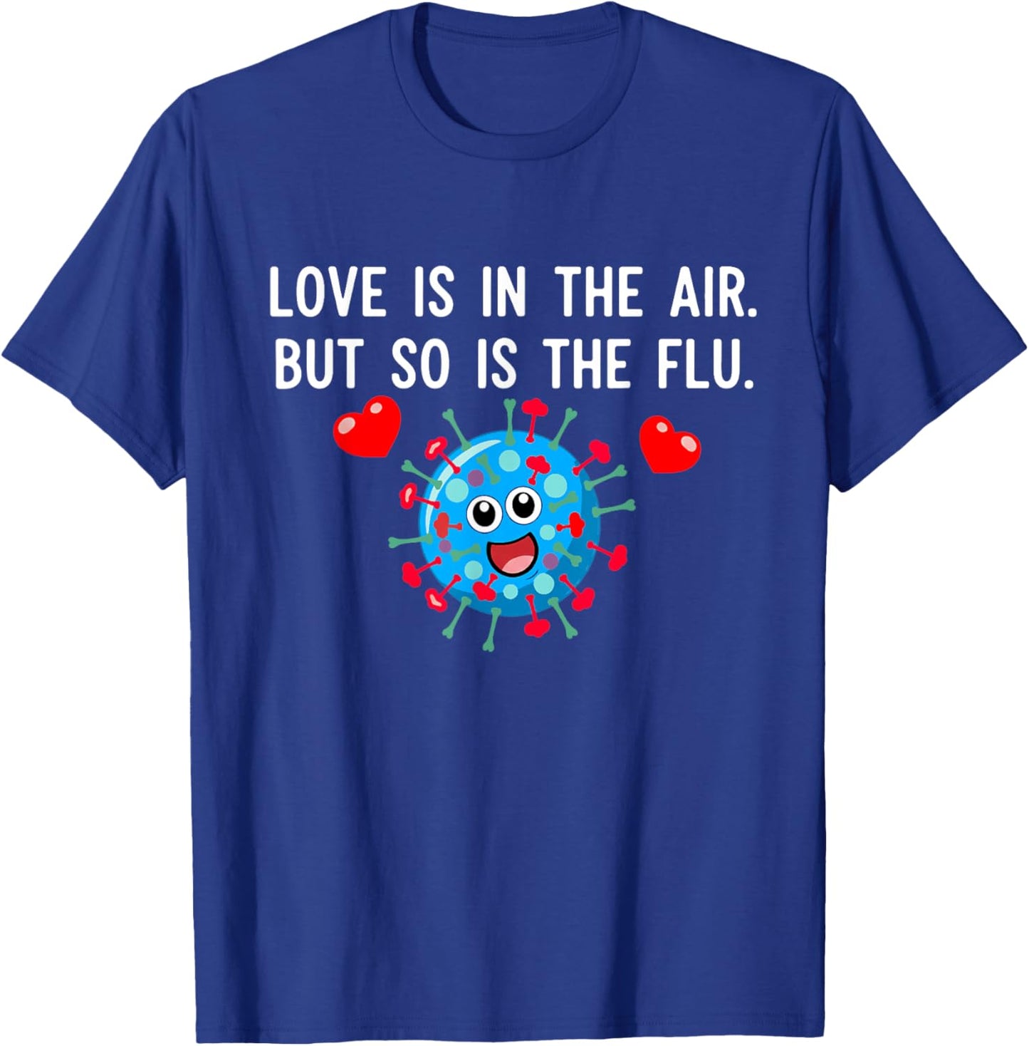 Love is in The air but so is The flu Funny Valentine Saying T-Shirt - T-Shirt | Royal
