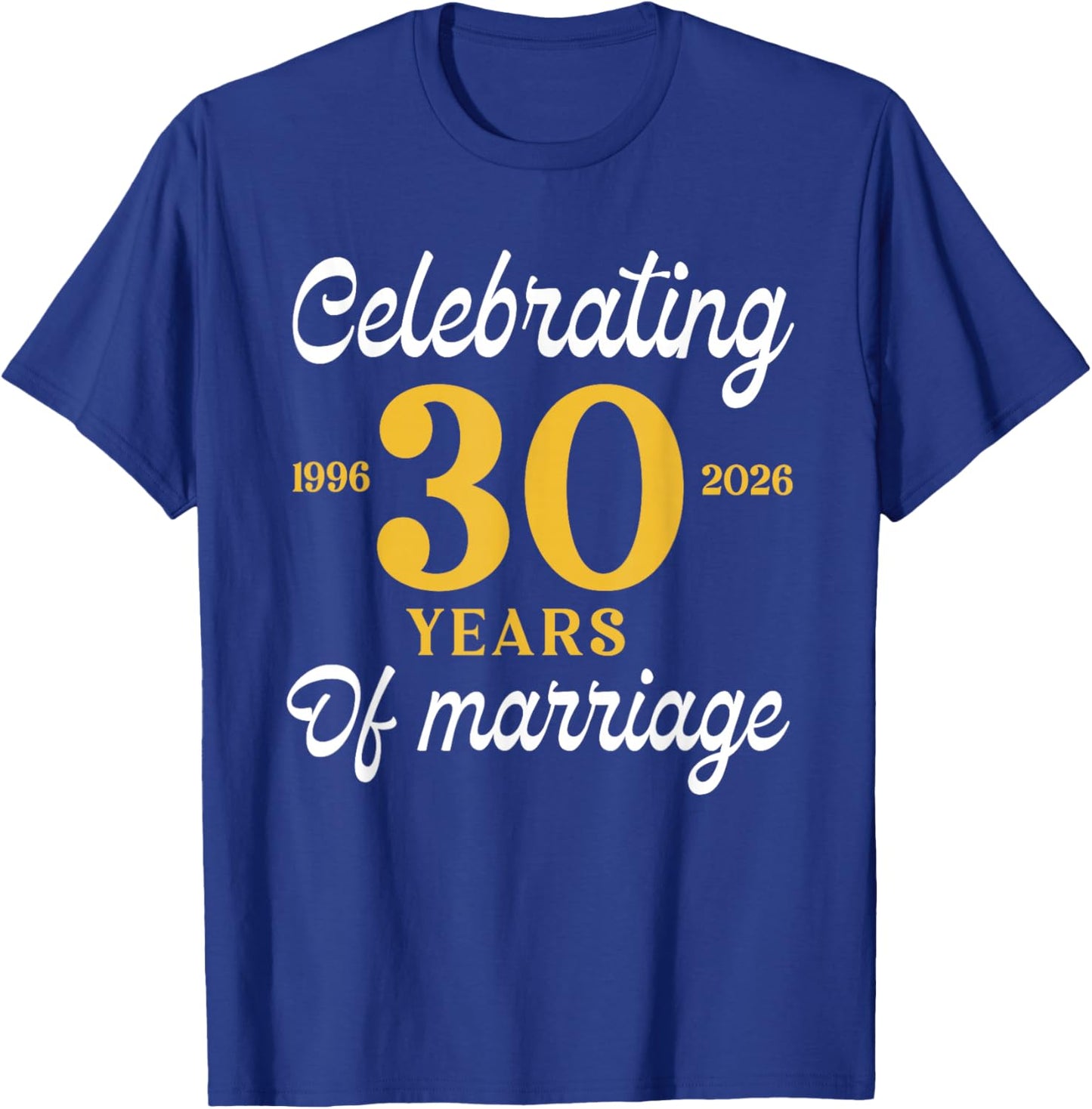 Funny 30 Years of Marriage 1996 30th Wedding Anniversary T-Shirt - T-Shirt | Royal