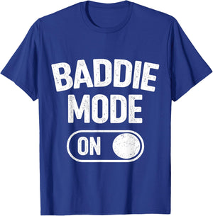 Baddie Mode On T-Shirt - T-Shirt | Royal