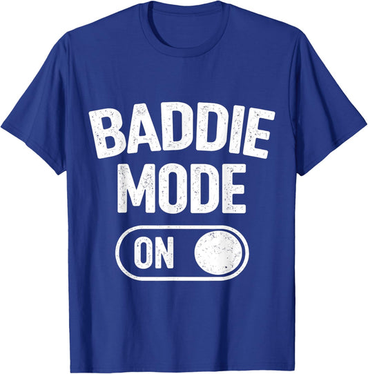 Baddie Mode On T-Shirt - T-Shirt | Royal