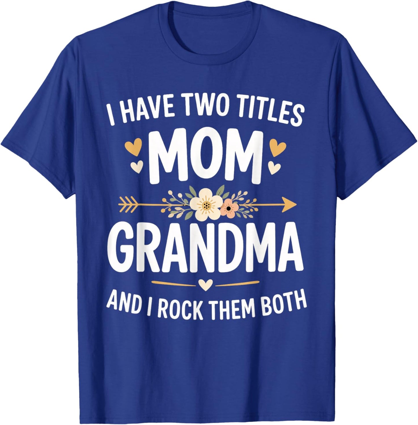 I Have Two Titles Mom and Grandma Funny Mother's Day T-Shirt - T-Shirt | Royal