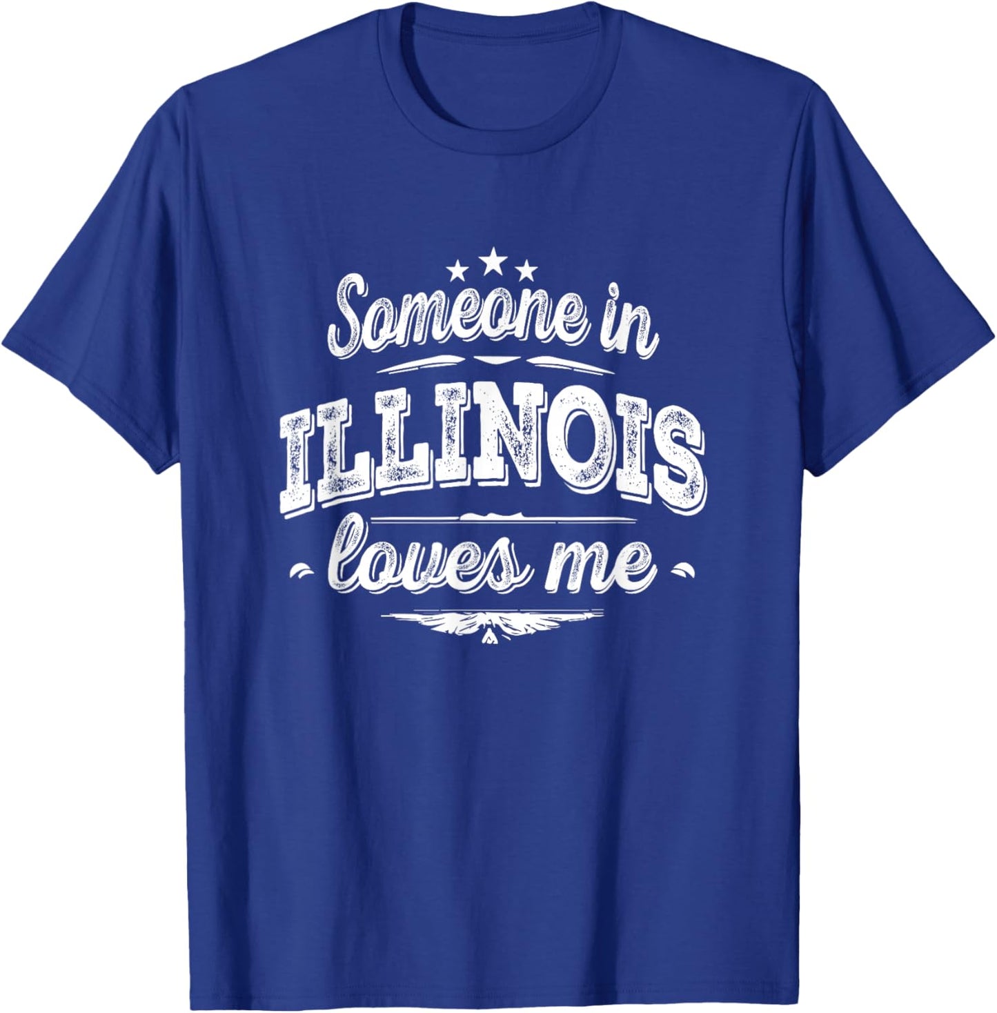 Someone in Illinois Loves Me T-Shirt - T-Shirt | Royal