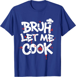 Funny Meme Cooking Retro Bruh Let Me Cook Mom Dad Kitchen T-Shirt - T-Shirt | Royal