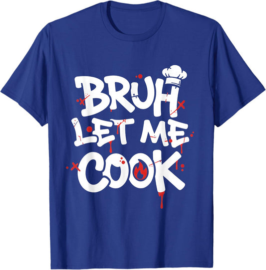 Funny Meme Cooking Retro Bruh Let Me Cook Mom Dad Kitchen T-Shirt - T-Shirt | Royal