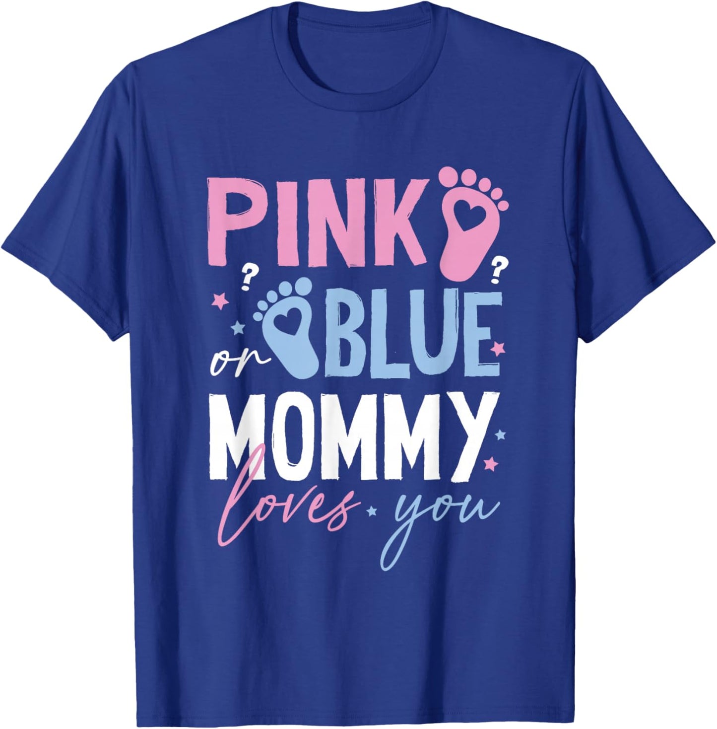 Pink or Blue Mommy Loves You Gender Reveal New Mom Mama T-Shirt - T-Shirt | Royal