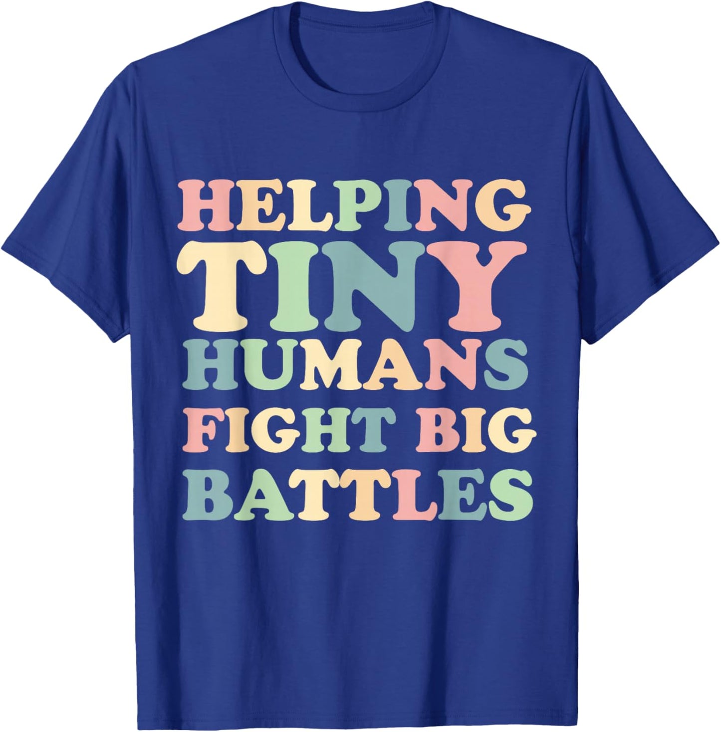Helping Tiny Humans Fight Big Battles Pediatric ICU Nurse T-Shirt - T-Shirt | Royal