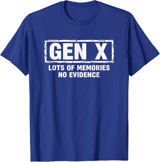 Gen X Lots of Memories No Evidence Funny Gen X Nostalgia T-Shirt - T-Shirt | Royal