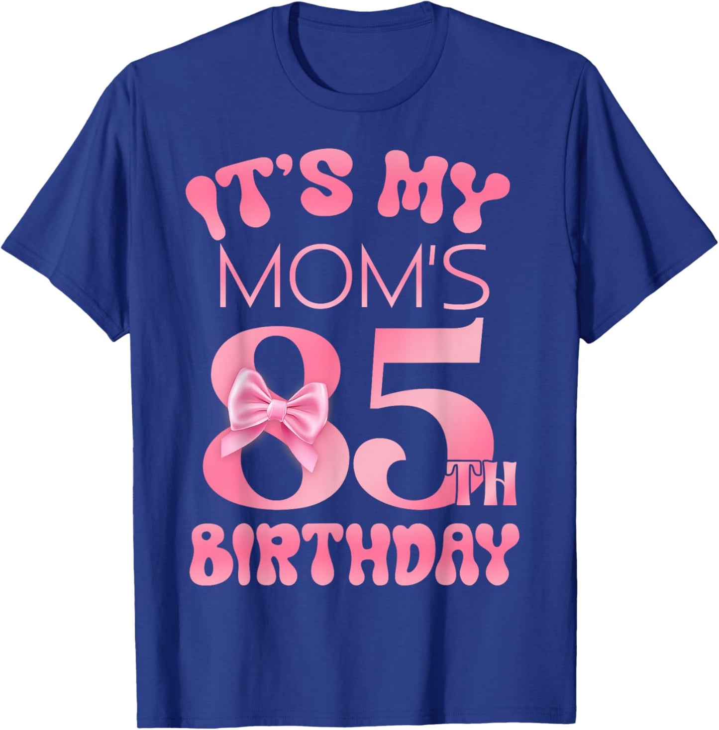 It's My Mom's 85th Birthday Girl Pink Party Themes T-Shirt - T-Shirt | Royal