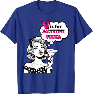 V is for Vodka Shirt – Funny Valentine Galentines Day T-Shirt - T-Shirt | Royal