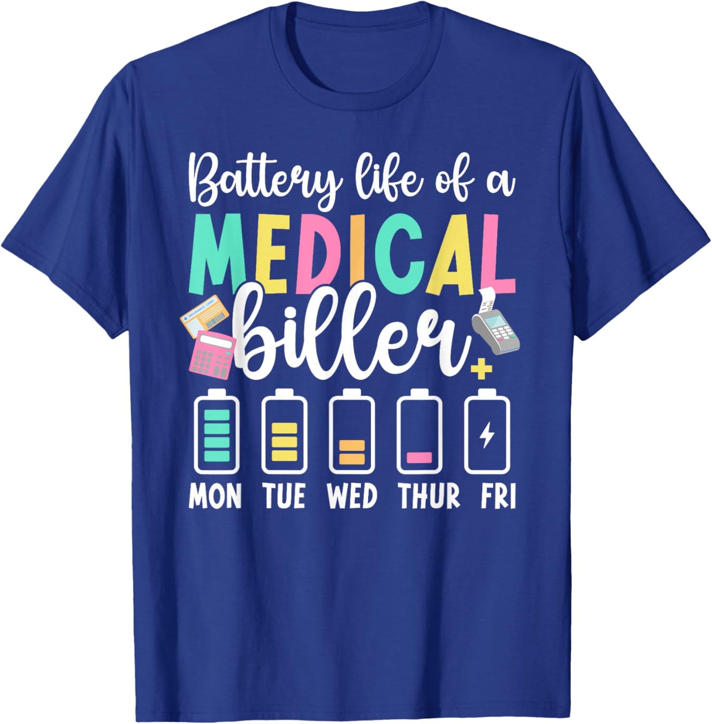 Battery Life of A Medical Biller Funny Medical Billers T-Shirt - T-Shirt | Royal