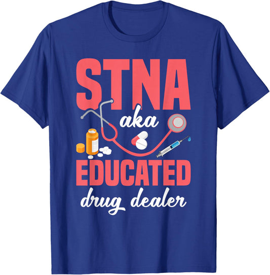 STNA Badge Reel Drug Dealer State Tested Nursing Assistant T-Shirt - T-Shirt | Royal