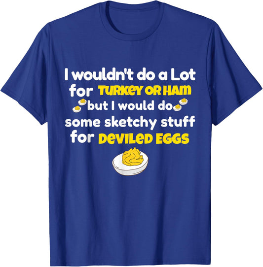 I Wouldn't Do A Lot for Turkey Or Ham Silly Egg Meme Quote T-Shirt - T-Shirt | Royal