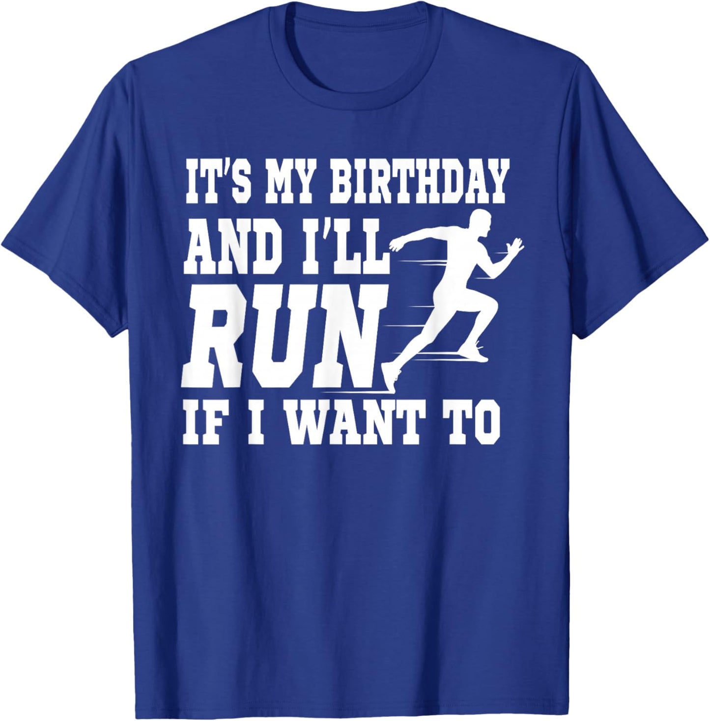 It's My Birthday and I'll Run If I Want to Distance Runners T-Shirt - T-Shirt | Royal