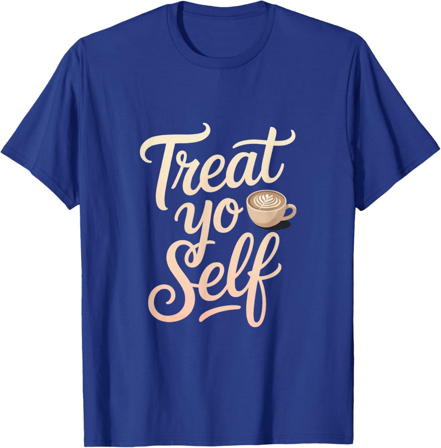 Treat Yo Self Funny Parks Rec Recreation Coffee T-Shirt - T-Shirt | Royal