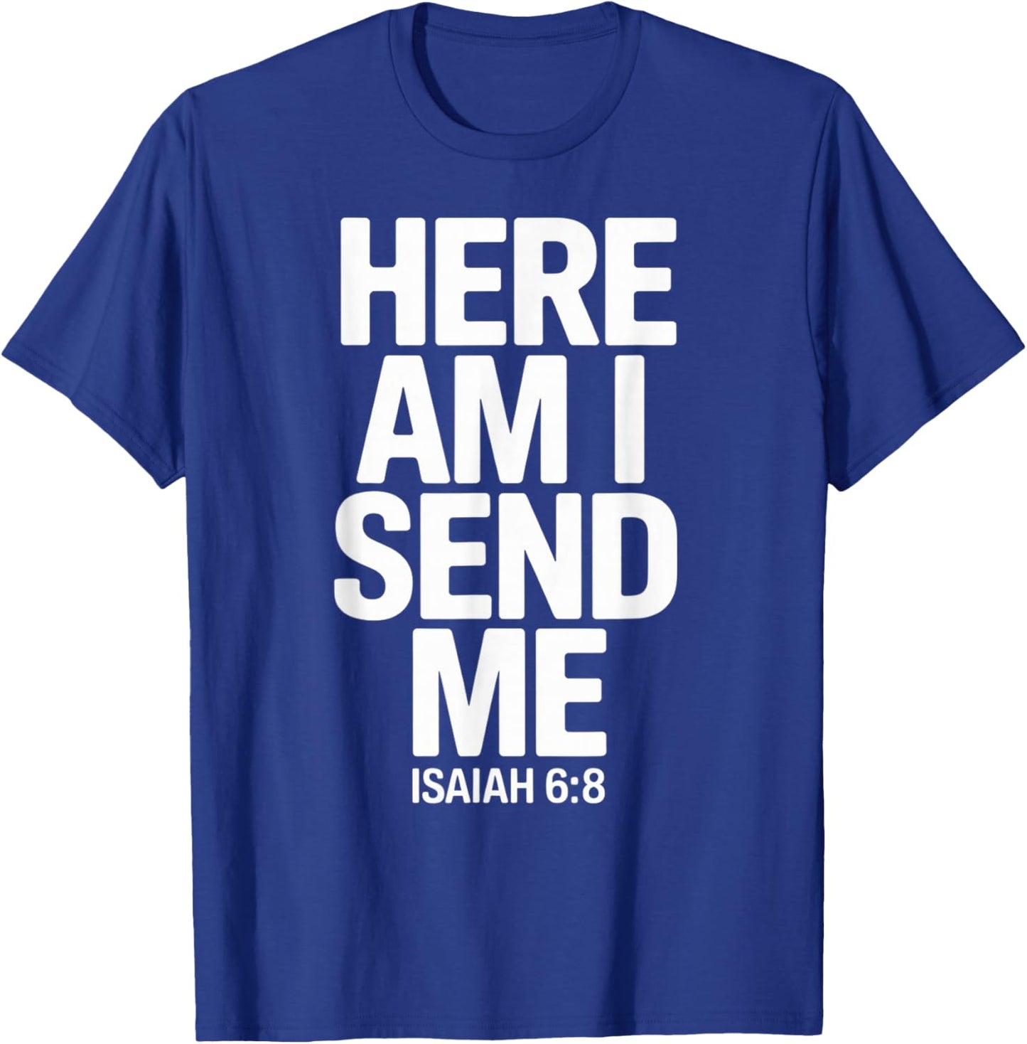 Here Am I Send Me Isaiah 6 8 Missionary Scripture T-Shirt - T-Shirt | Royal