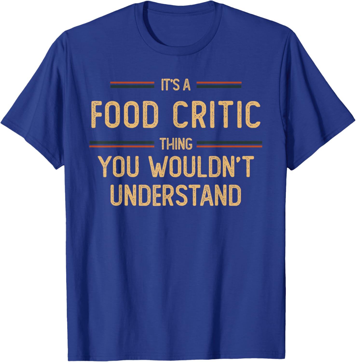 Food Critic | Restaurant Reviewer T-Shirt - T-Shirt | Royal