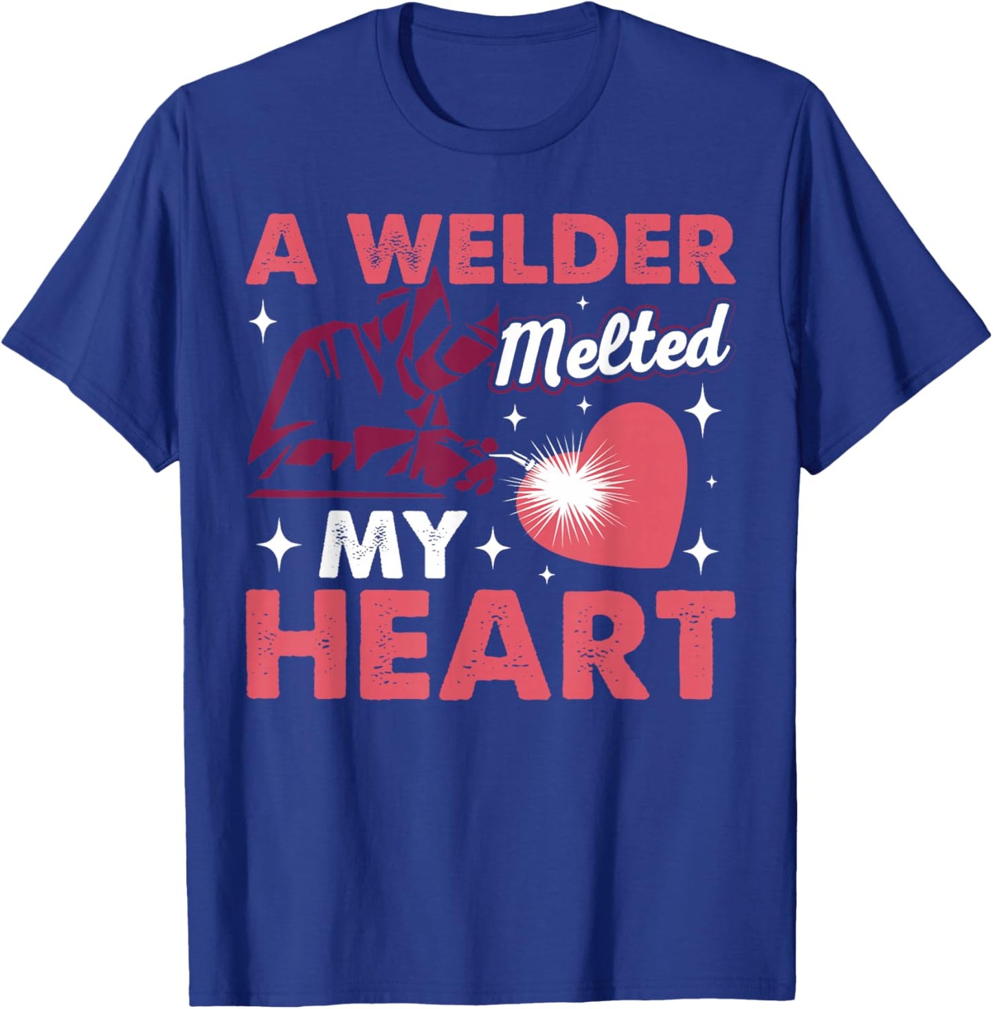 A Welder Melted My Heart Funny Welding Lover Women Novelty T-Shirt - T-Shirt | Royal