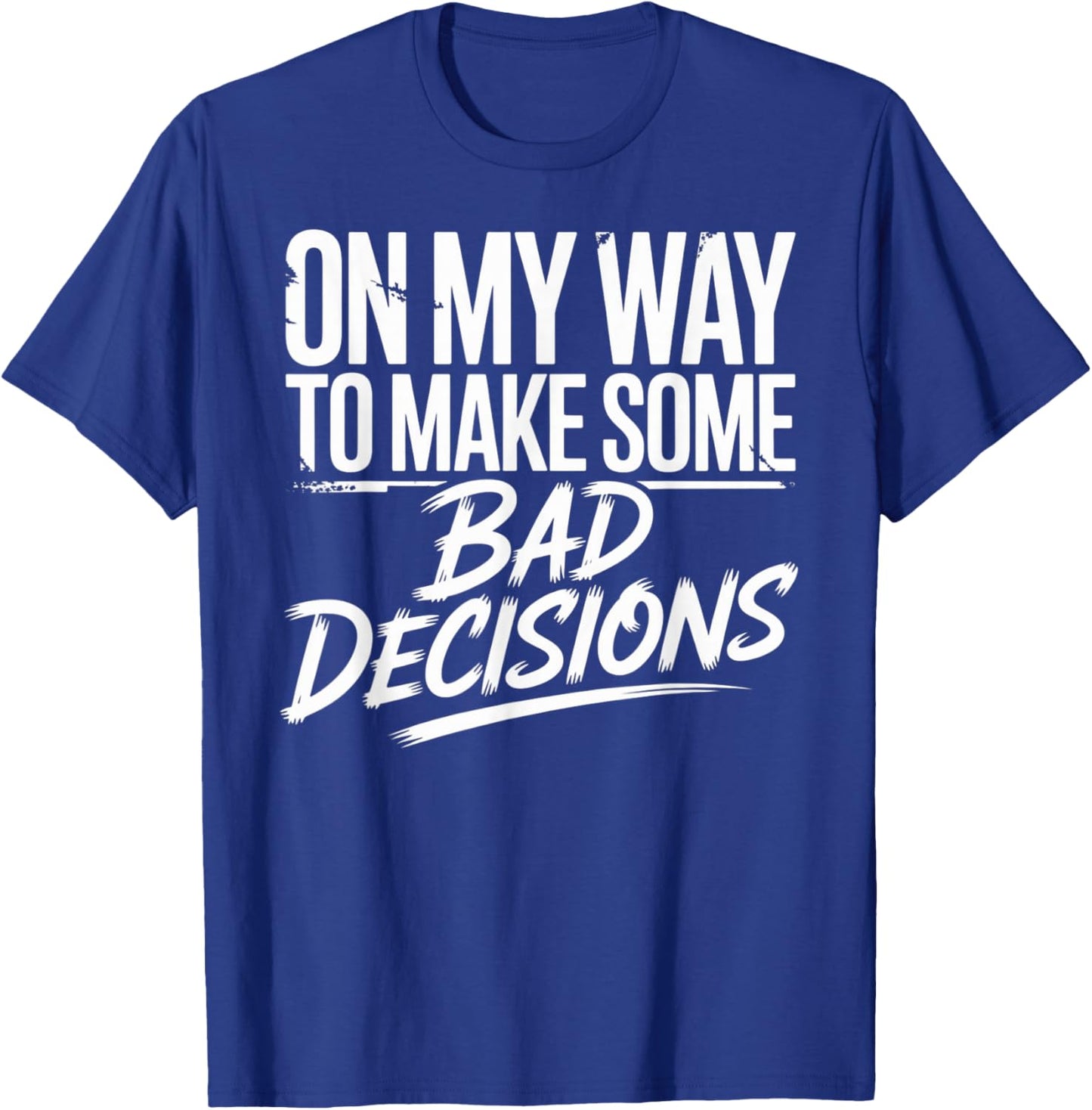 On My Way to Make Some Bad Decisions Skeleton T-Shirt - T-Shirt | Royal