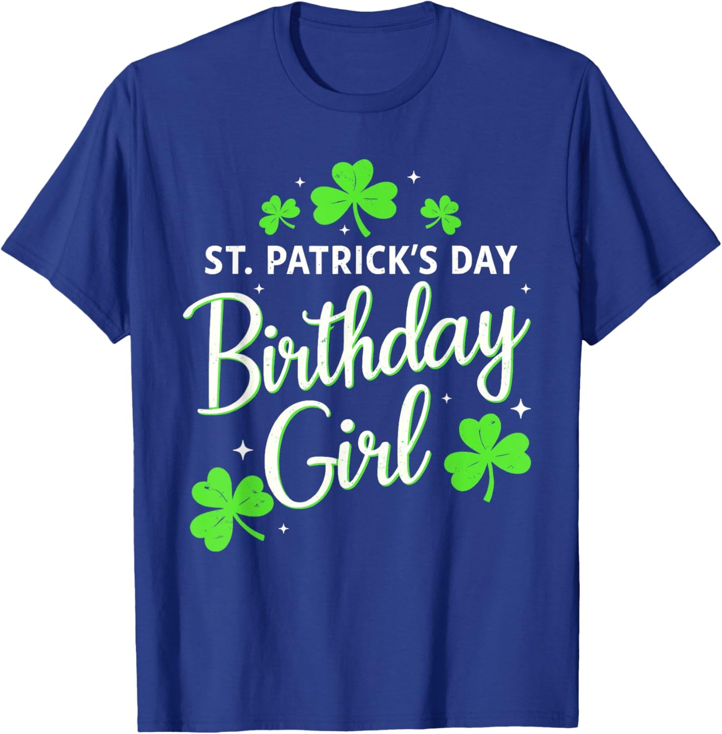 St Patricks Day Birthday Girl Born On St Paddy's Women Girls T-Shirt - T-Shirt | Royal