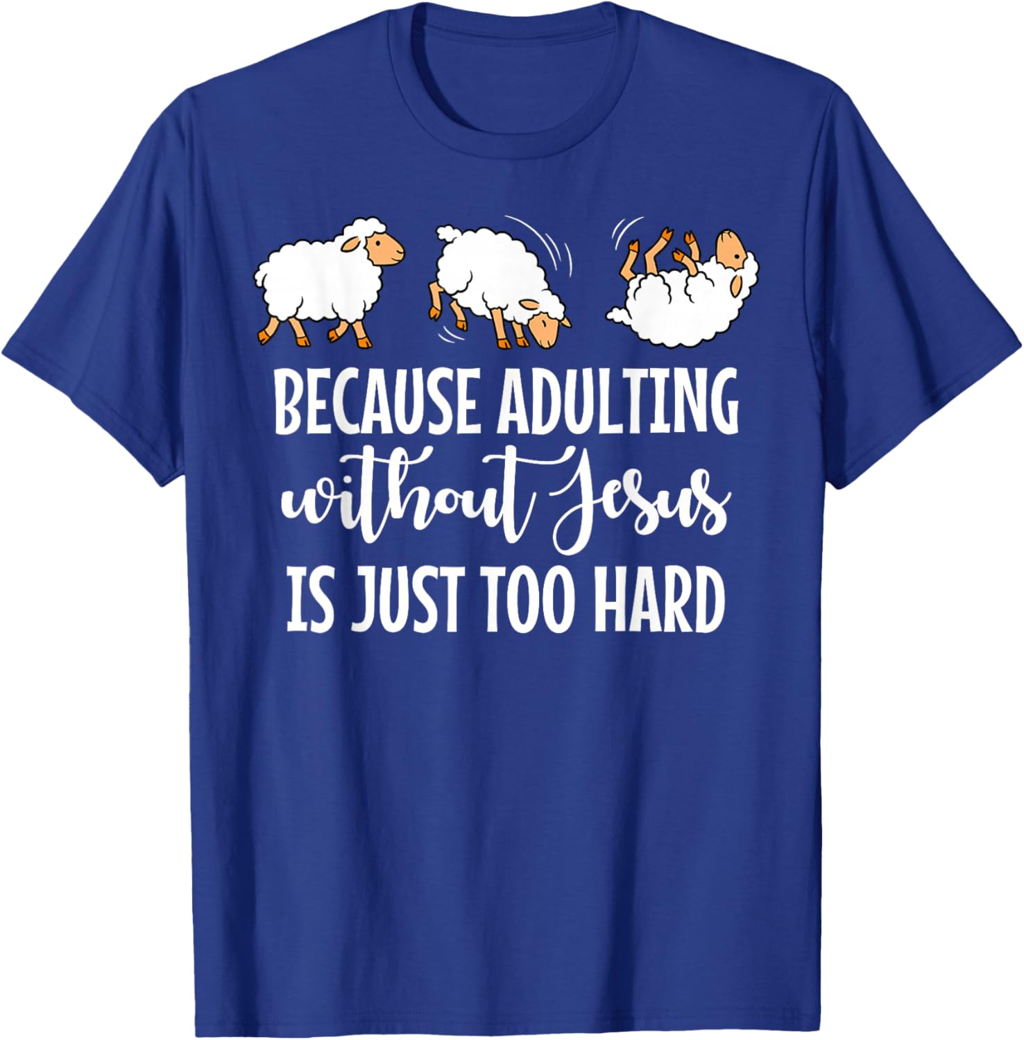 Because Adulting Without Jesus is Just Too Hard Funny Sheep T-Shirt - T-Shirt | Royal