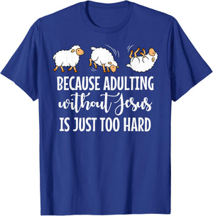 Because Adulting Without Jesus is Just Too Hard Funny Sheep T-Shirt - T-Shirt | Royal