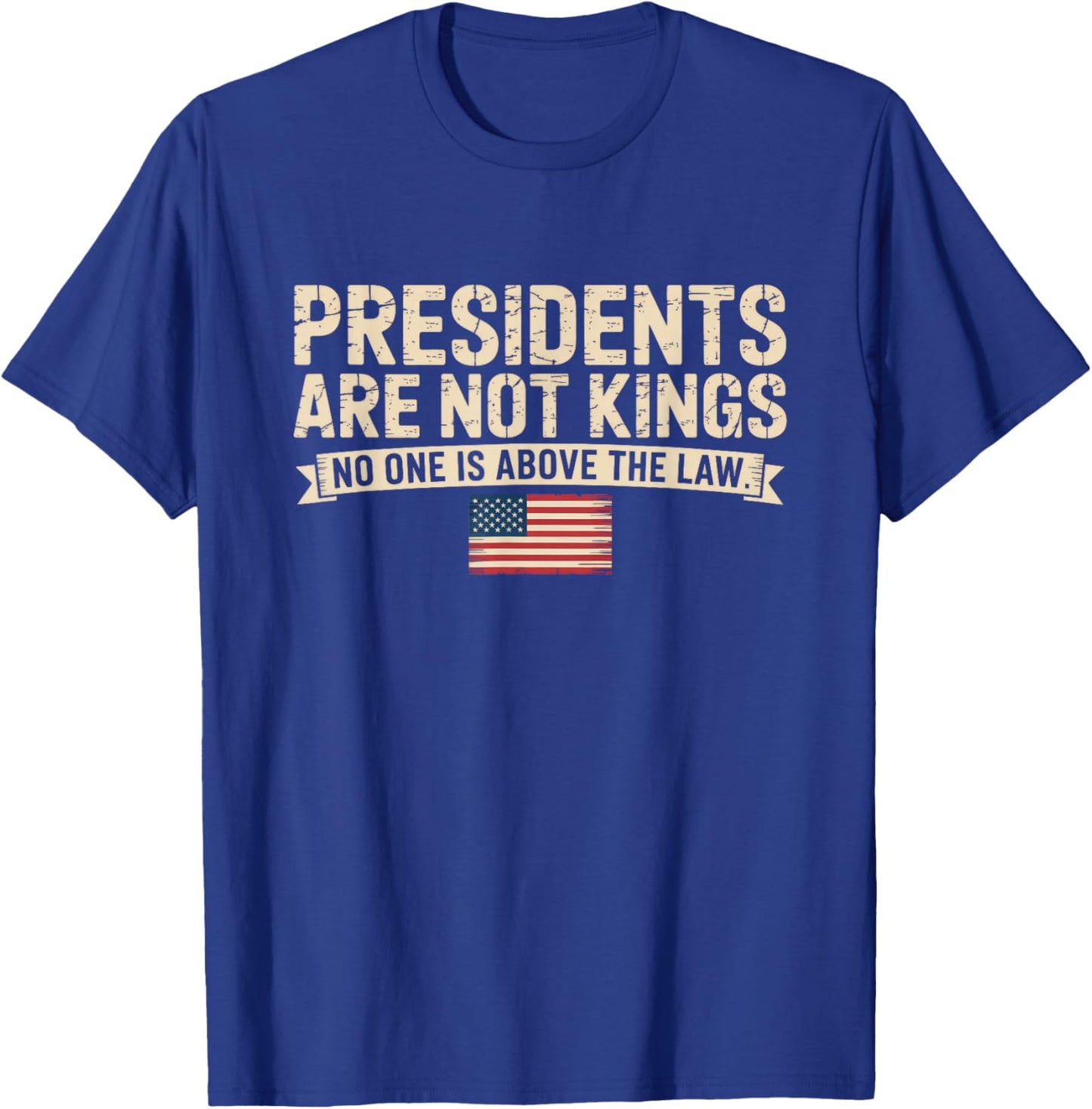 Presidents are Not Kings T-Shirt - T-Shirt | Royal