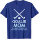 Goalie Mom, Hockey Moms, Youth Sports Parents T-Shirt - T-Shirt | Royal