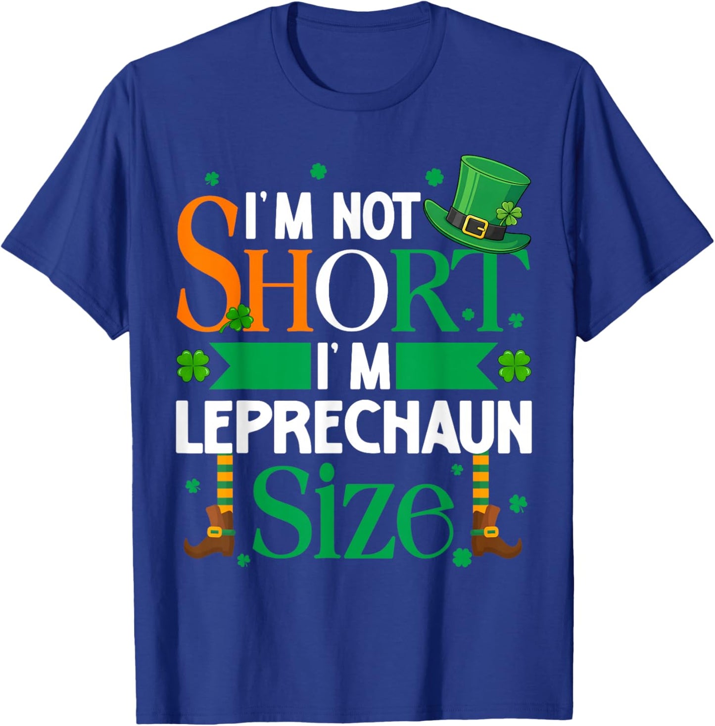 Im Not Shorts Im Leprechaun Size St Patricks Men Women Kid T-Shirt - T-Shirt | Royal
