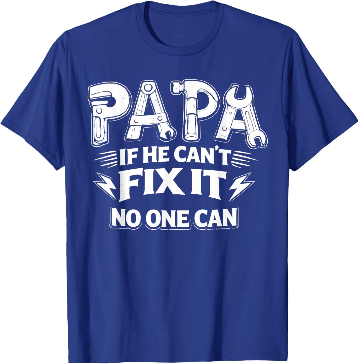 Papa If He Can't Fix It No One Can Dad Handyman Father's Day T-Shirt - T-Shirt | Royal