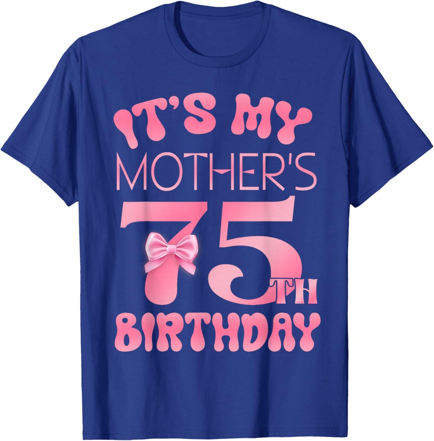 It's My Mother's 75th Birthday Girl Pink Party Themes T-Shirt - T-Shirt | Royal