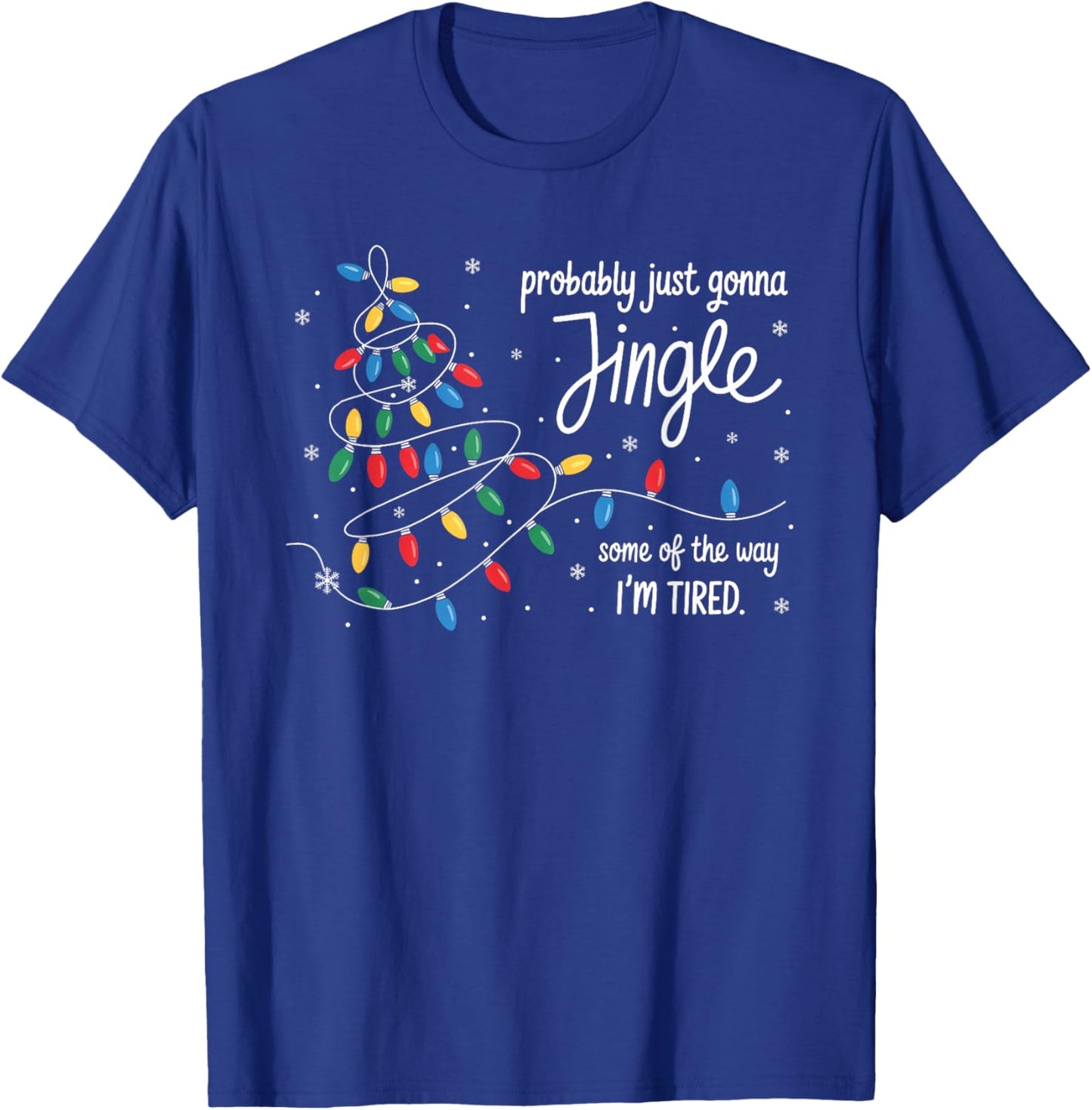 Funny Probably Just Gonna Jingle Some of The Way I'm Tired T-Shirt - T-Shirt | Royal
