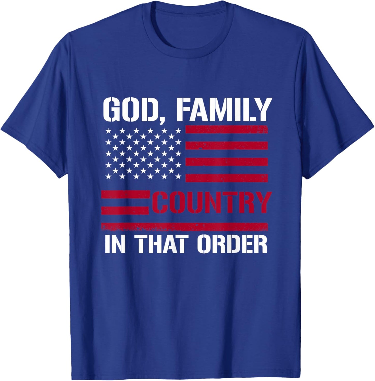 god Family Country in That Order American Flag Patriot USA T-Shirt - T-Shirt | Royal