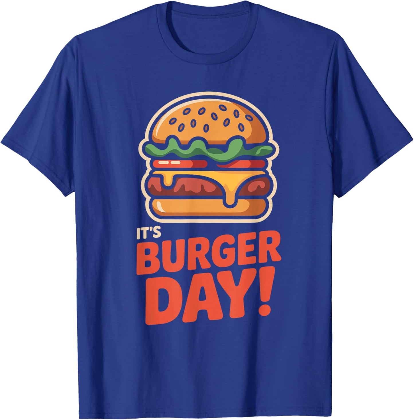 It’s Burger Day Fast Food Lovers Cooking Meal Fun Hamburger T-Shirt - T-Shirt | Royal