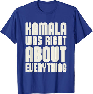 Kamala was Right About Everything T-Shirt - T-Shirt | Royal