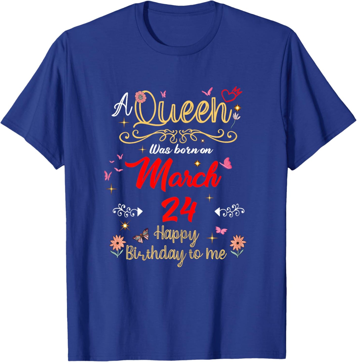 A Queen was Born on March 24 March 24th Birthday T-Shirt - T-Shirt | Royal