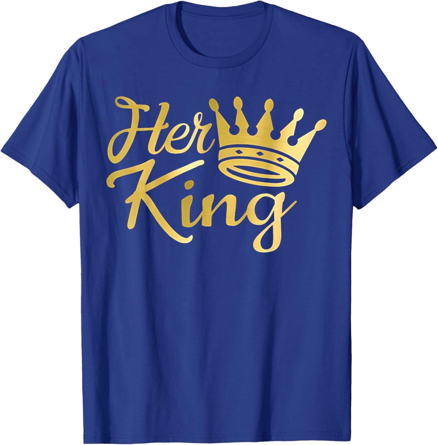 Funny Her King and His Queen Couple Matching T-Shirt - T-Shirt | Royal