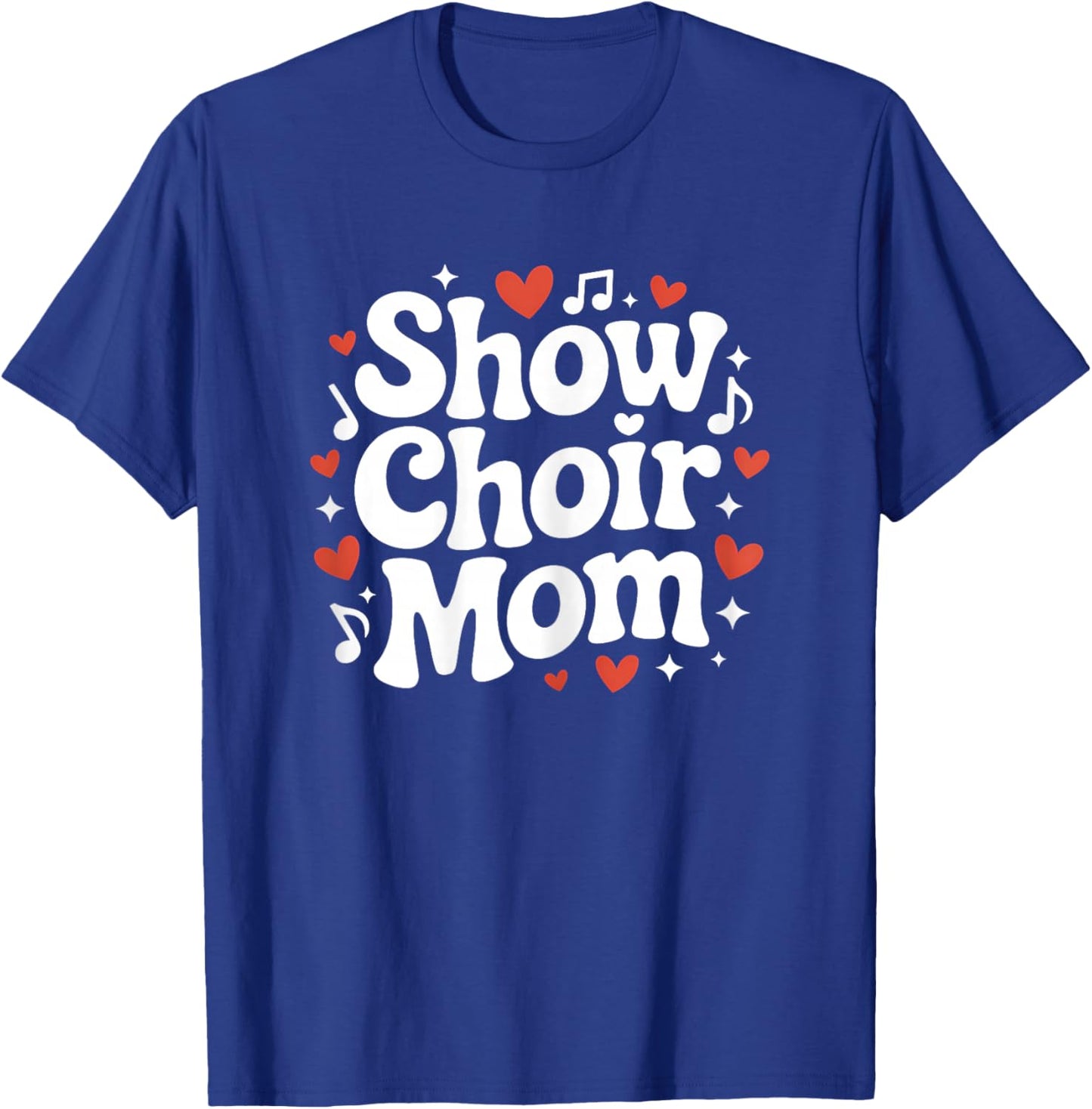 Show Choir Mom Cute Singing and Dance Mother T-Shirt - T-Shirt | Royal