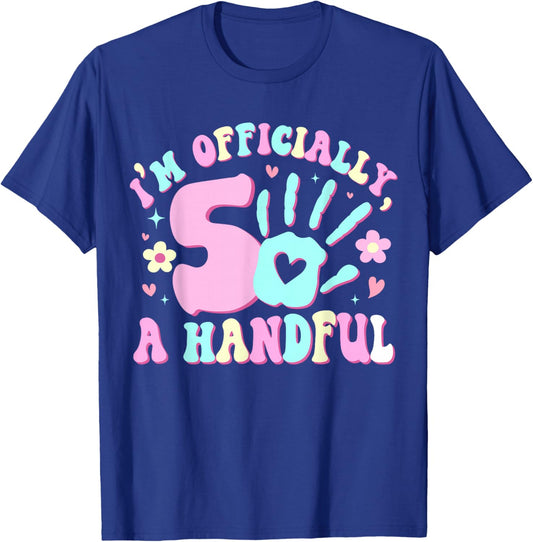 Kids I'm Officially A Handful Five 5th Birthday Girls Boys T-Shirt - T-Shirt | Royal