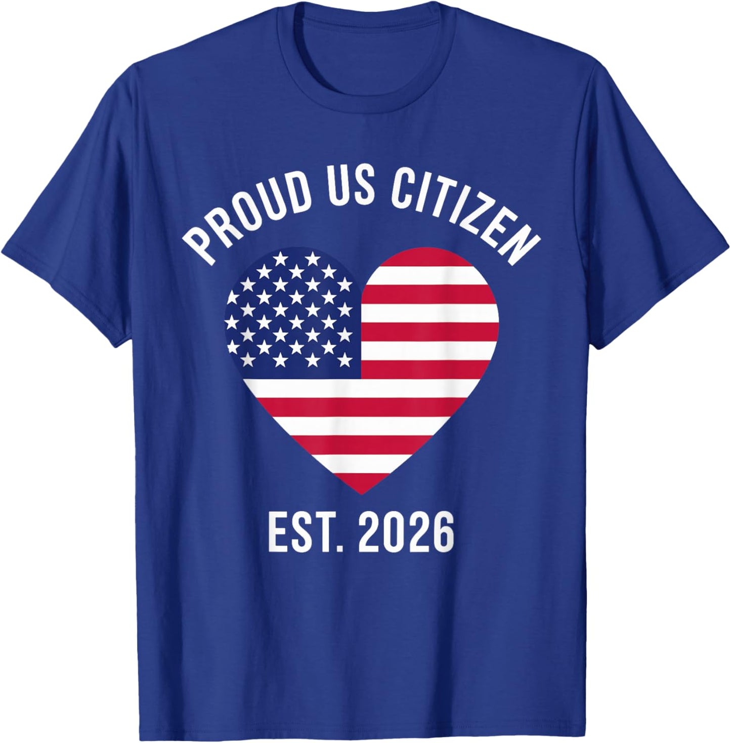 Proud US Citizen 2026 New American citizenship T-Shirt - T-Shirt | Royal