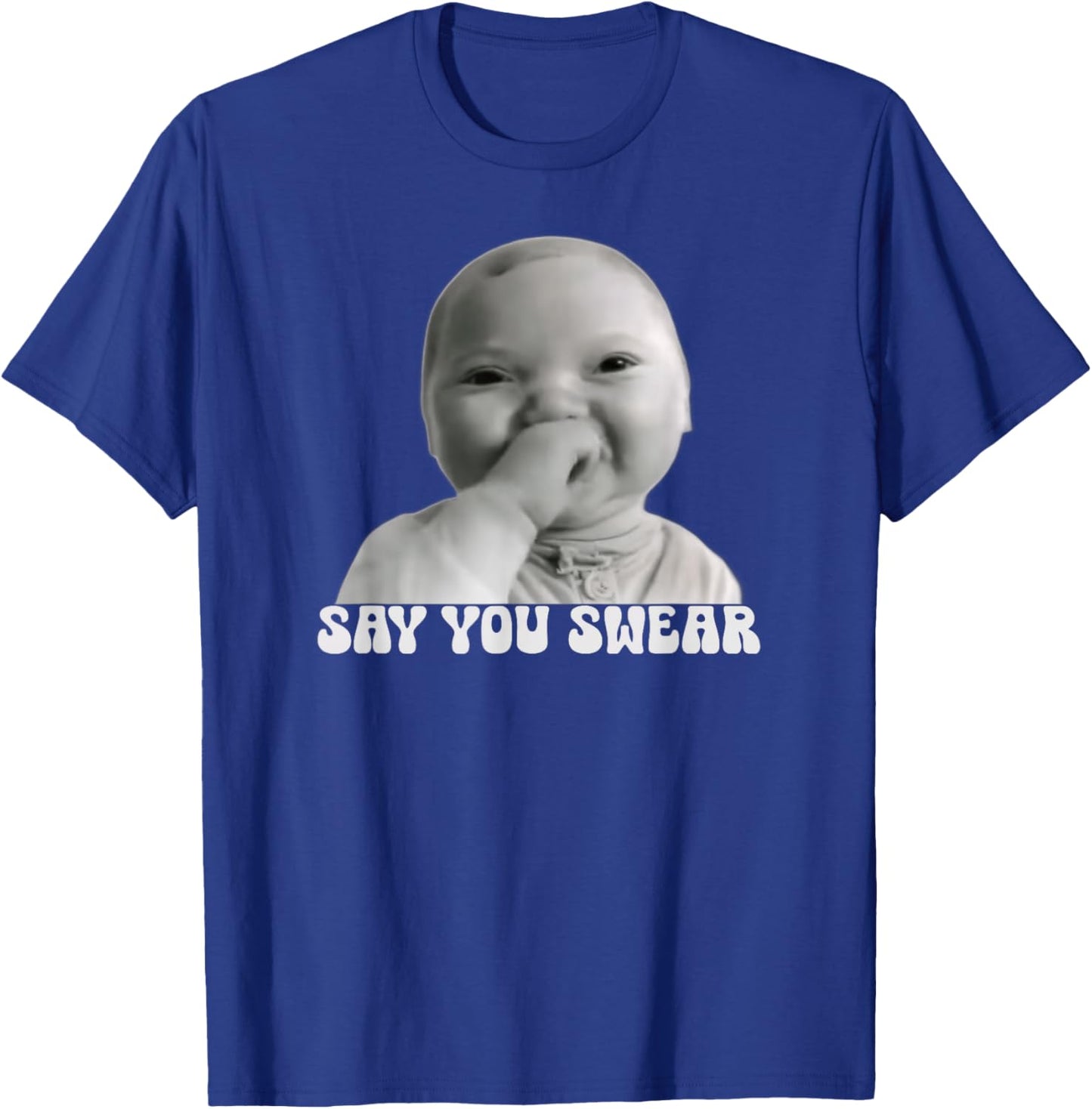 AI Baby Meme Funny Say You Swear Brainrot T-Shirt - T-Shirt | Royal