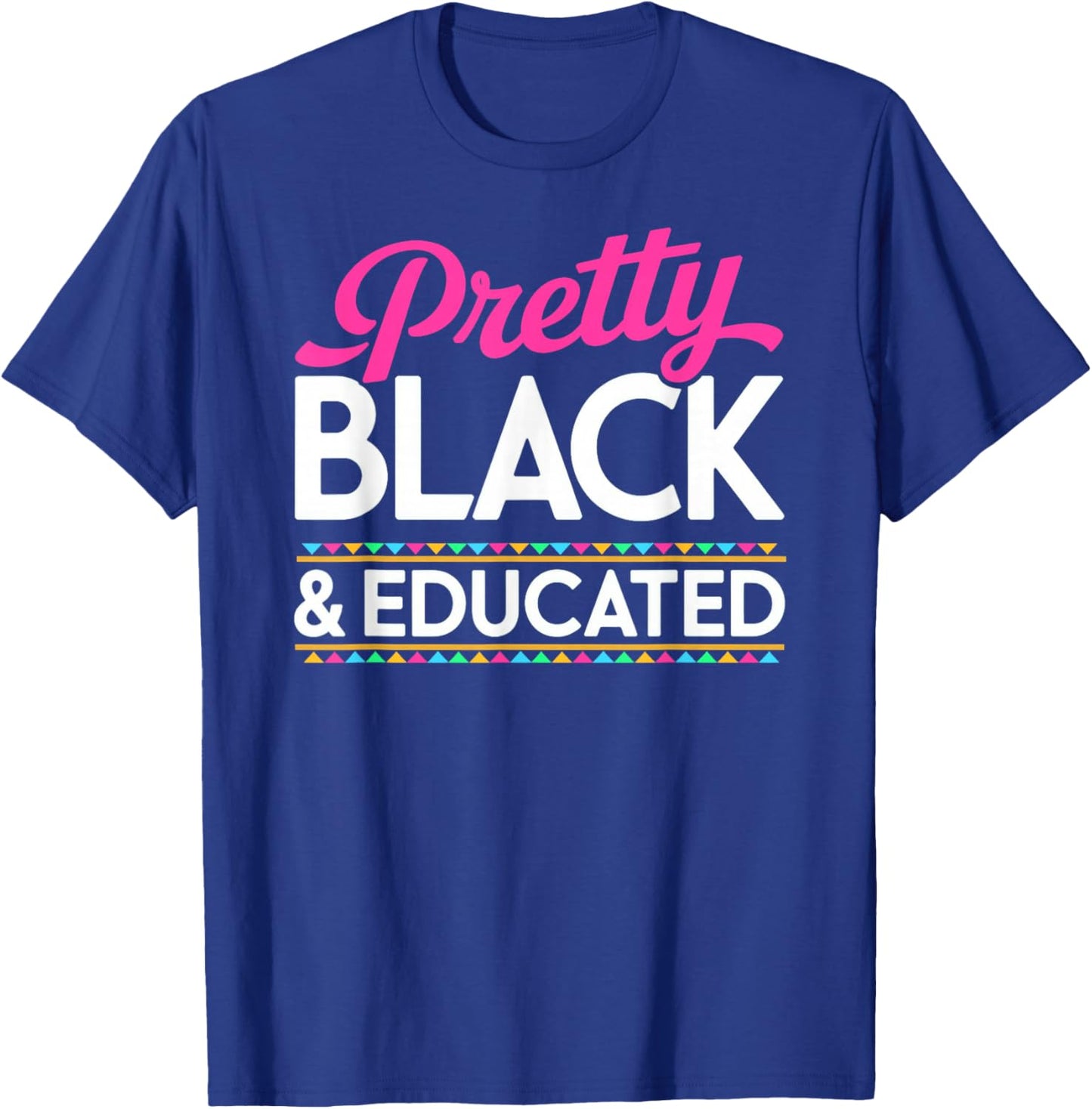 Pretty Black and Educated Black History Month T-Shirt - T-Shirt | Royal